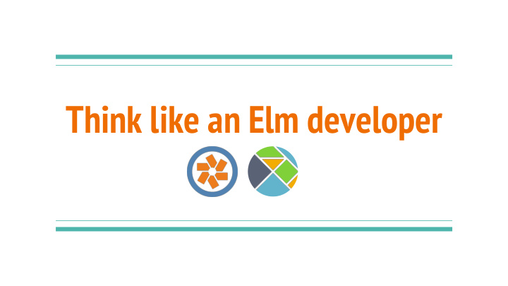 think like an elm developer piper niehaus