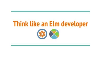 Think like an Elm developer  Piper Niehaus  Denver, CO, USA    Backpacker / skier