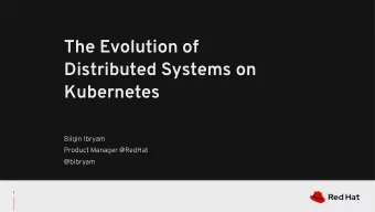 The Evolution of  Distributed Systems on  Kubernetes  Bilgin Ibryam  Product Manager @RedHat