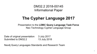 The Cypher Language 2017 Presentation to the LDBC Query Language Task Force  Neo Technology Cypher