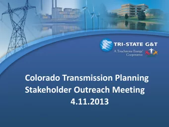 Colorado Transmission Planning  Stakeholder Outreach Meeting  4.11.2013  Agenda  Welcome and