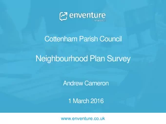 Neighbourhood Plan Survey  Andrew Cameron  1 March 2016  www.enventure.co.uk  Background
