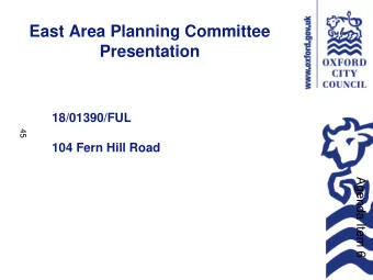 East Area Planning Committee  Presentation  18/01390/FUL  45  104 Fern Hill Road  Agenda Item 6