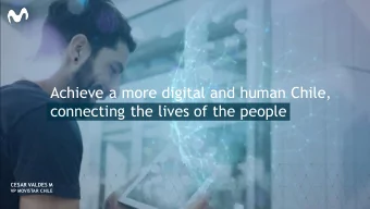Achieve a more digital and human Chile,  connecting the lives of the people  CESAR VALDES M  VP