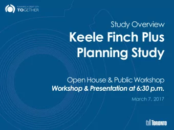 Keele Finch Plus  Planning Study  Open House &amp; Public Workshop  Workshop &amp; Presentation at