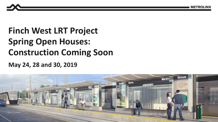 finch west lrt project spring open houses construction