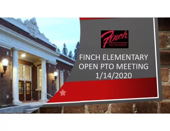 FINCH ELEMENTARY  OPEN PTO MEETING  1/14/2020  AGENDA  WELCOME  PRINCIPALS REPORT  STATE