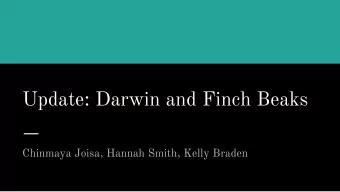 Update: Darwin and Finch Beaks  Chinmaya Joisa, Hannah Smith, Kelly Braden  Recall classic adaptive