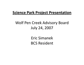 Science Park Project Presentation Science Park Project Presentation Wolf Pen Creek Advisory Board