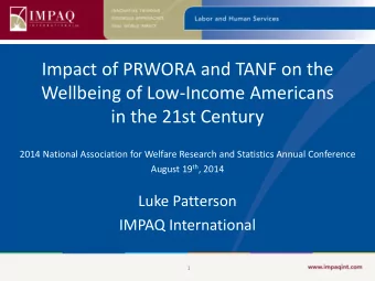 Impact of PRWORA and TANF on the  Wellbeing of Low-Income Americans  in the 21st Century  2014