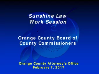 Sunshine Law  W ork Session  Orange County Board of  County Com m issioners  Orange County