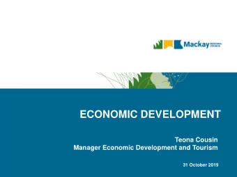 ECONOMIC DEVELOPMENT  Teona Cousin  Manager Economic Development and Tourism  31 October 2019  WHAT