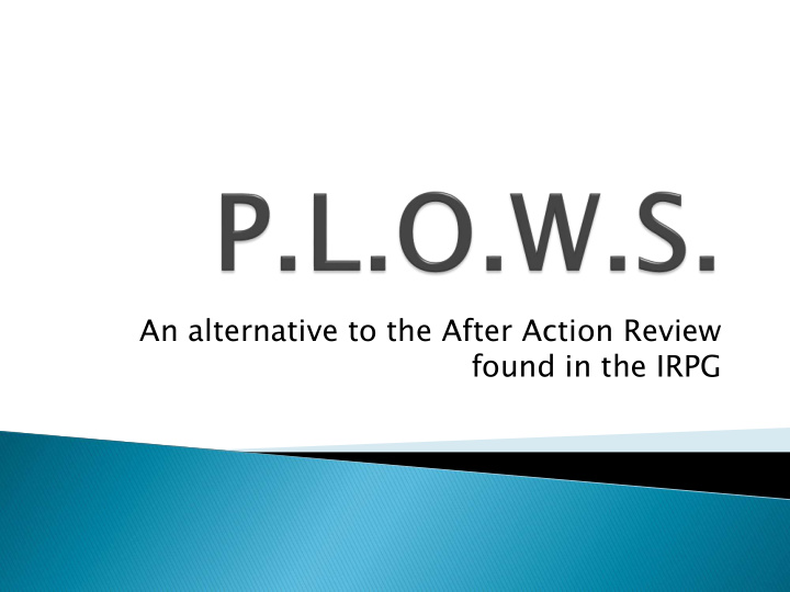 an alternative to the after action review found in the