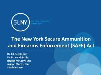 The New York Secure Ammunition  and Firearms Enforcement (SAFE) Act  Dr. Ed Engelbride  Dr. Bruce