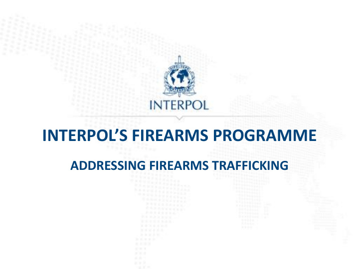 interpol s firearms programme