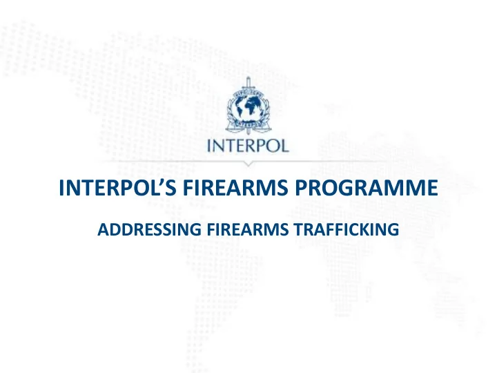 interpol s firearms programme