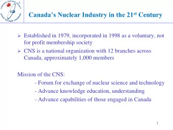 Canadas Nuclear Industry in the 21 st Century  Established in 1979, incorporated in 1998 as a