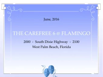 THE CAREFREE 6 @ FLAMINGO  2000 - South Dixie Highway - 2100  West Palm Beach, Florida  1  THE