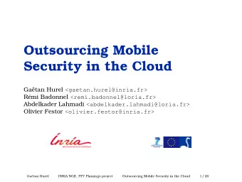 Outsourcing Mobile  Security in the Cloud Gatan Hurel &lt;gaetan.hurel@inria.fr&gt; Rmi