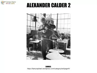 ALEXANDER CALDER 2  SOURCE:  https://barryraphael.wordpress.com/category/art/page/4/  SCULPTOR