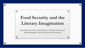 Food Security and the  Literary Imagination  Jayne Elisabeth Archer (with Professors Howard Thomas