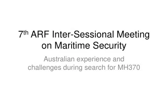 7 th ARF Inter-Sessional Meeting  on Maritime Security  Australian experience and  challenges