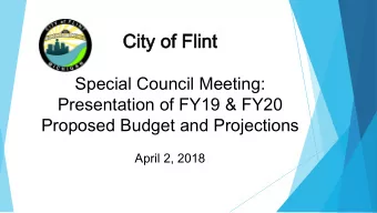 City  ty of  of Fl  Flint  nt  Special Council Meeting:  Presentation of FY19 &amp; FY20  Proposed