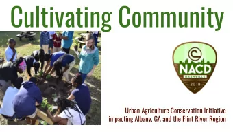 Cultivating Community  Urban Agriculture Conservation Initiative  impacting Albany, GA and the