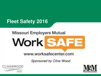 Fleet Safety 2016  Sponsored by Cline Wood  Fleet Safety:  Protecting any employees that  drive