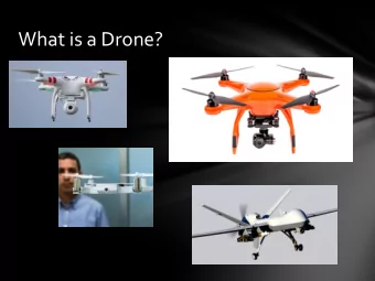 What is a Drone?  Definitions:  Drone is a generic term for a remote-controlled pilotless  aircraft
