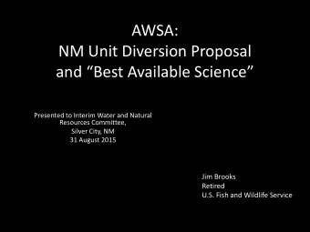 NM Unit Diversion Proposal and Best Available Science  Presented to Interim Water and Natural