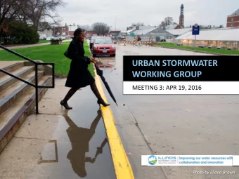 URBAN STORMWATER  WORKING GROUP  MEETING 3: APR 19, 2016  Photo by Eliana Brown  Introductions