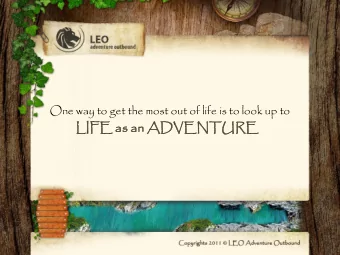 LIF  IFE as an ADVENTUR  VENTURE  Company  any Overv  rview  iew  LEO  Adventure  Outbound  is  a