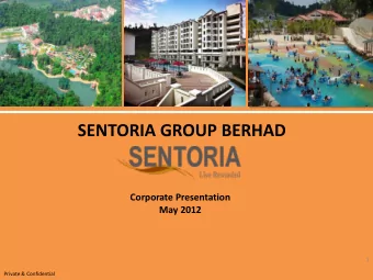 SENTORIA GROUP BERHAD  Corporate Presentation  May 2012  1  Private &amp; Confidential  Contents