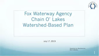Fox Waterway Agency  Chain O Lakes  Watershed-Based Plan  July 17, 2019  Presented  by: Rob