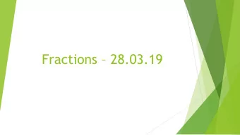 Fractions  28.03.19  Y3 - Number - fractions  Pupils should be taught to:  count up and down in