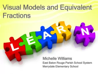 Visual Models and Equivalent  Fractions  Michelle Williams  East Baton Rouge Parish School System