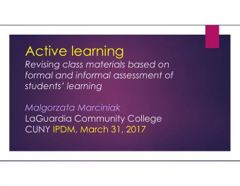 Active learning  Revising class materials based on  formal and informal assessment of  students