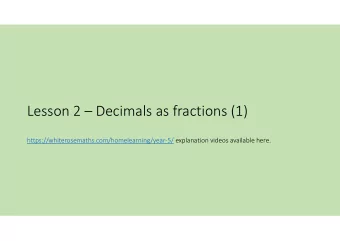 Lesson 2  Decimals as fractions (1)  https://whiterosemaths.com/homelearning/year-5/ explanation