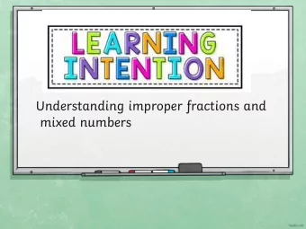 Understanding improper fractions and  mixed numbers  Proper Fractions  The numerator  This shows us