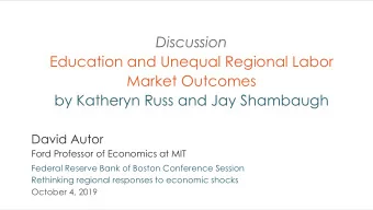 Discussion  Education and Unequal Regional Labor  Market Outcomes  by Katheryn Russ and Jay