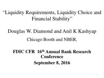 Liquidity Requirements, Liquidity Choice and  Financial Stability  Douglas W. Diamond and