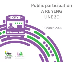 Public participation  A RE YENG  LINE 2C  19 March 2020  A Re Yeng alignment  Soshanguve