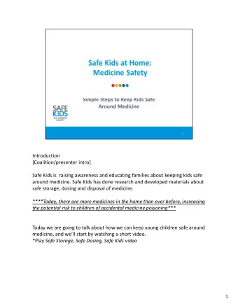 Introduction  [Coalition/presenter intro]  Safe Kids is  raising awareness and educating families