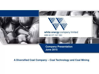 white energy company limited  ABN 62 071 527 083  Company Presentation  June 2015 A Diversified