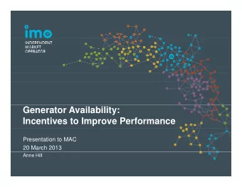 Generator Availability:  Incentives to Improve Performance  Presentation to MAC  20 March 2013