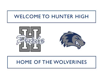 WELCOME TO HUNTER HIGH  HOME OF THE WOLVERINES  CRAIG STAUFFER -  PRINCIPAL  Hunter High School