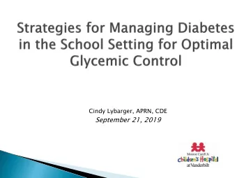 September 21, 2019  List goals and targets for glycemic control  Describe strategies for