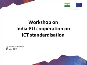 India-EU cooperation on  ICT standardisation  by Andreas Sommer  19 May 2015  www.tsdsi.org
