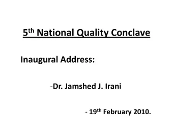 5 th National Quality Conclave  Inaugural Address: - Dr. Jamshed J. Irani - 19 th February 2010.